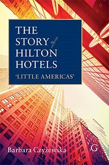 The Story of Hilton Hotels: ‘Little Americas’