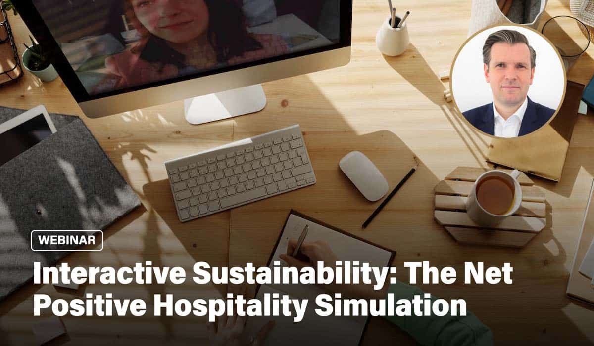 Upcoming Webinar - Interactive Sustainability: The Net Positive Hospitality Simulation 12